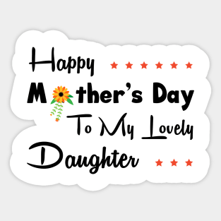 Happy mother’s day to my lovely daughter Sticker